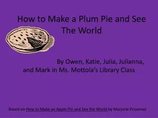 How to Make a Plum Pie and See The World