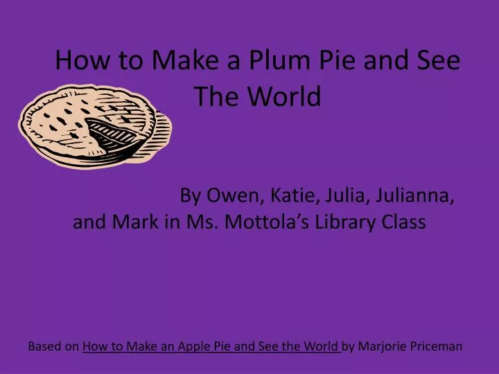 how to make a plum pie and see the world