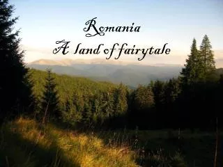 Romania A land of fairytale