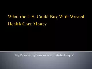 What the U.S. Could Buy With Wasted Health Care Money