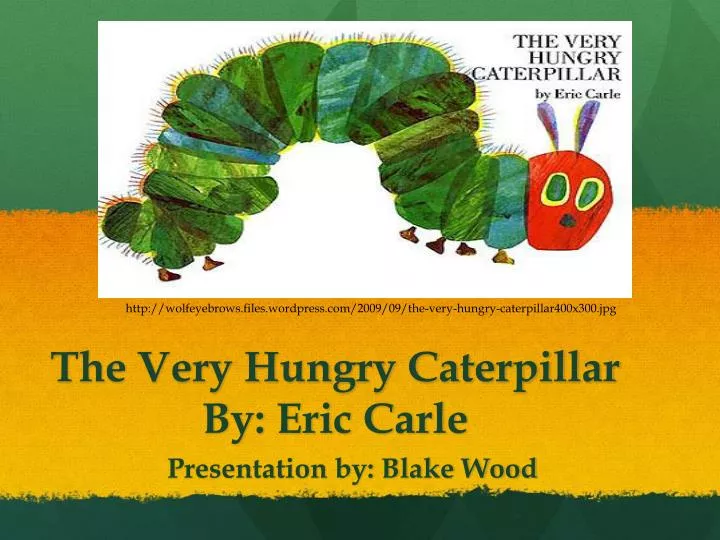 the very hungry caterpillar by eric carle