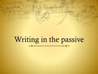 Writing in the passive