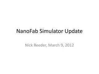 NanoFab Simulator Update