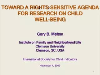 TOWARD A RIGHTS-SENSITIVE AGENDA FOR RESEARCH ON CHILD WELL-BEING Gary B. Melton