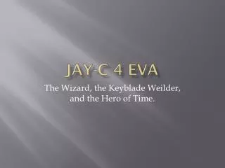 Jay-C 4 Eva