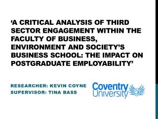 Researcher: Kevin Coyne Supervisor: Tina Bass