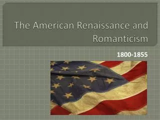 The American Renaissance and Romanticism