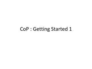 CoP : Getting Started 1