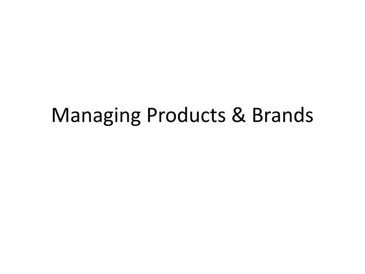 managing products brands