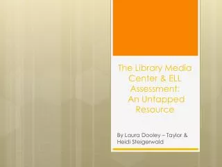 The Library Media Center &amp; ELL Assessment: An Untapped Resource