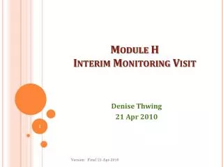 Module H Interim Monitoring Visit