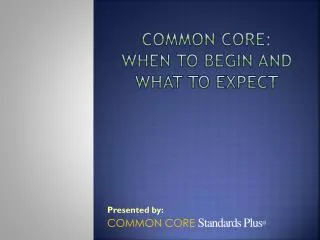 Common Core: When to begin and what to expect
