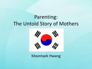 Parenting: The Untold Story of Mothers