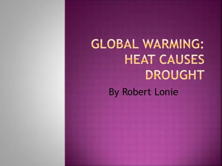 global warming heat causes drought