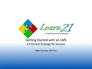Getting Started with an LMS A Practical Strategy for Success Mike Overbey, Bill Fritz