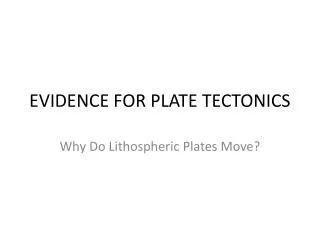 EVIDENCE FOR PLATE TECTONICS