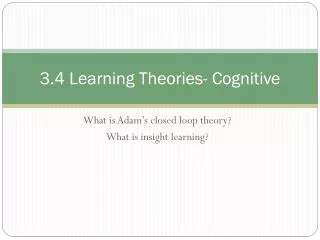 3.4 Learning Theories- Cognitive