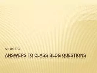 Answers to Class Blog Questions