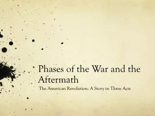 Phases of the War and the Aftermath