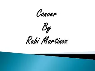 Cancer By Rubi Martinez