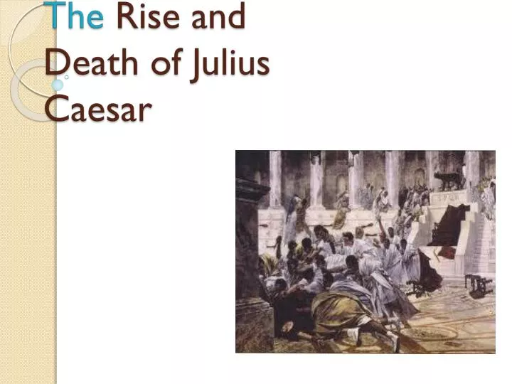 the rise and death of julius caesar
