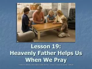 Lesson 19: Heavenly Father Helps Us When We Pray
