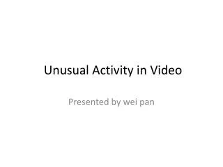 Unusual Activity in Video