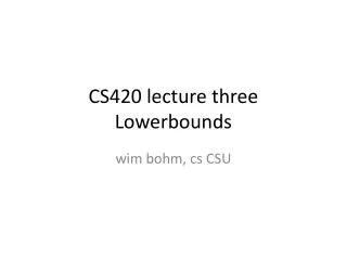 CS420 lecture three Lowerbounds