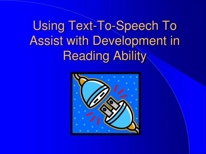 using text to speech to assist with development in reading ability