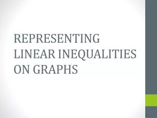 REPRESENTING LINEAR INEQUALITIES ON GRAPHS