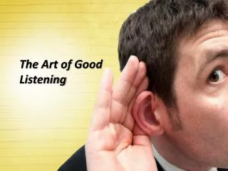 The Art of Good Listening
