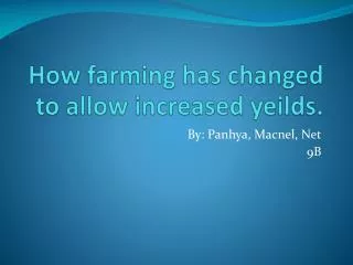 How farming has changed to allow increased yeilds .