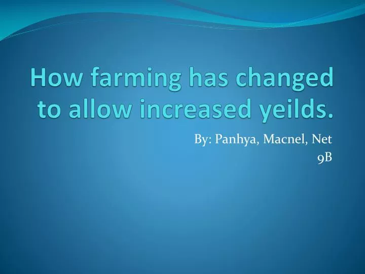 how farming has changed to allow increased yeilds