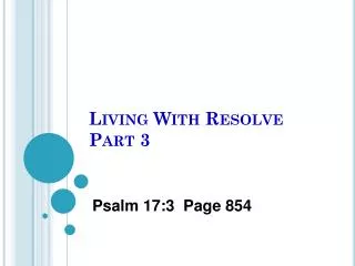 Living With Resolve Part 3