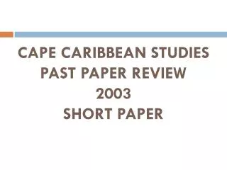 CAPE CARIBBEAN STUDIES PAST PAPER REVIEW 2003 SHORT PAPER