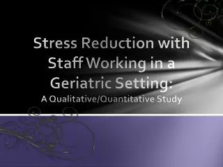 Stress Reduction with Staff Working in a Geriatric Setting : A Qualitative/Quantitative Study