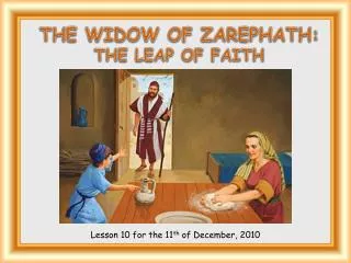 THE WIDOW OF ZAREPHATH : THE LEAP OF FAITH