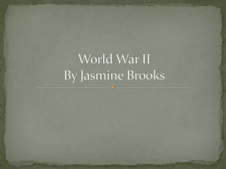 world war ii by jasmine brooks