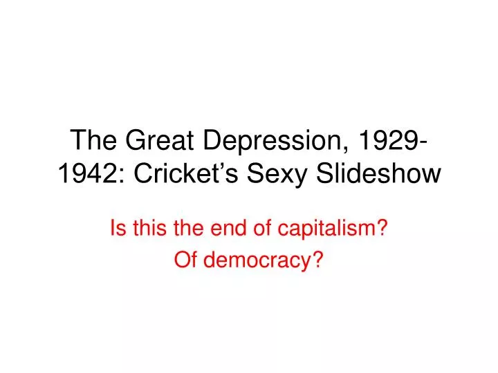 the great depression 1929 1942 cricket s sexy s lideshow