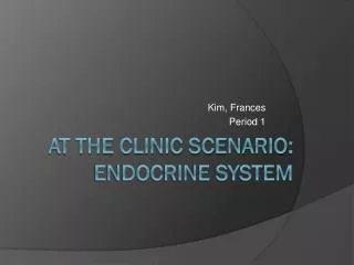 At the Clinic Scenario: Endocrine System
