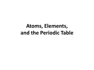 atoms elements and the periodic table