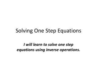 Solving One Step Equations