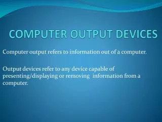 COMPUTER OUTPUT DEVICES