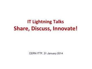 IT Lightning Talks Share, Discuss, Innovate!