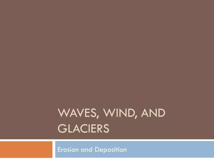 waves wind and glaciers