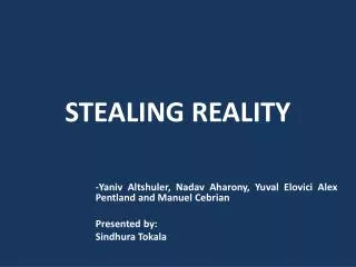 STEALING REALITY