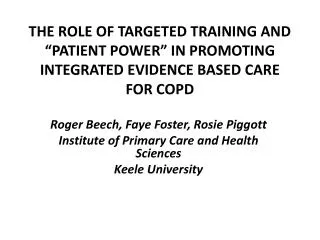Roger Beech, Faye Foster, Rosie Piggott Institute of Primary Care and Health Sciences