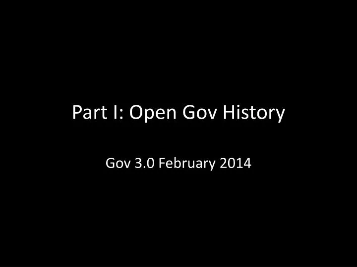 part i open gov history