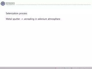 Selenization process Metal sputter -&gt; annealing in selenium atmosphere