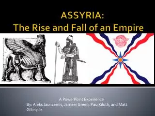 ASSYRIA: The Rise and Fall of an Empire